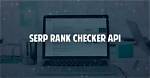 Powerful Rank Checker Api: Enhance Your Seo Strategy