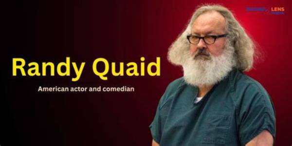 Randy Quaid: a Journey Through Fame and Controversy