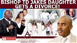 Recent Tidings on Td Jakes' Divorce