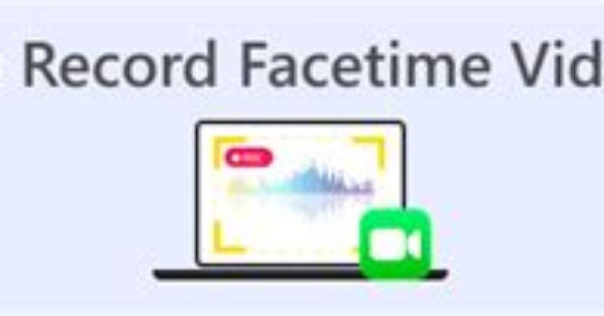 Recording Facetime Calls: What You Need to Know