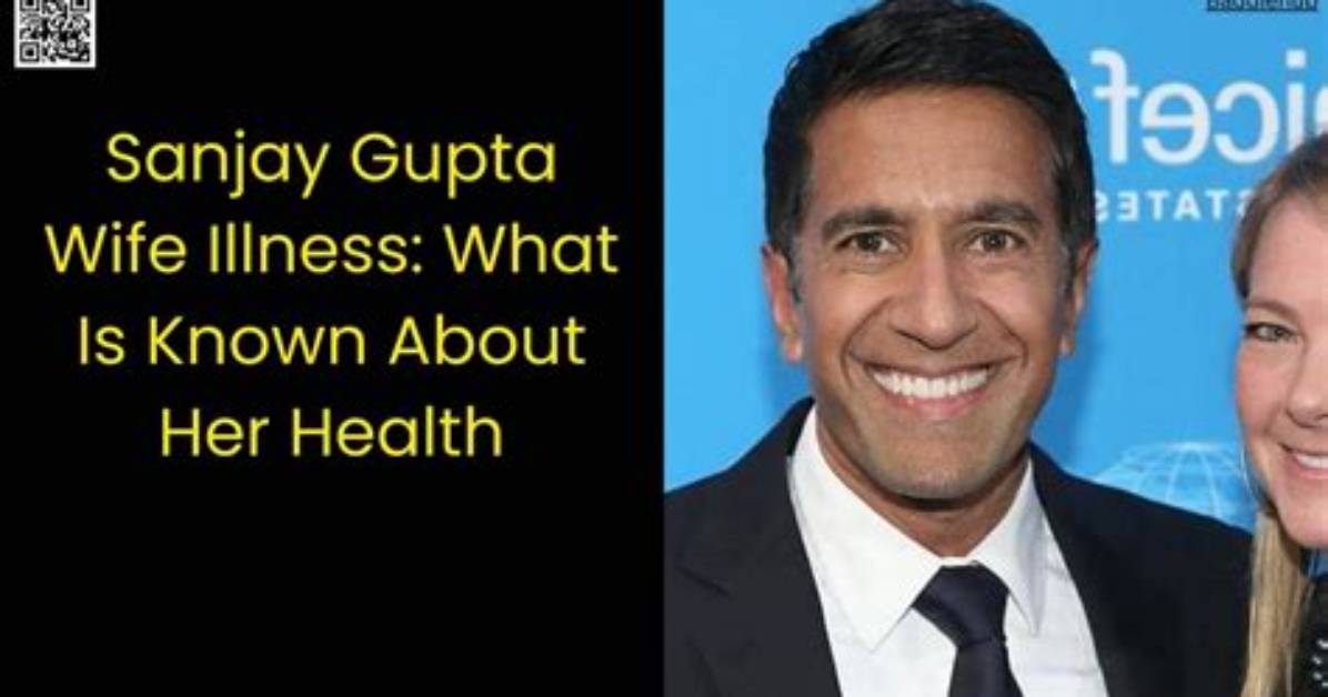 Sanjay Gupta's Wife's Health Battles: a Look at Her Resilience