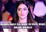 Shraddha Kapoor's Height and Weight Decoded