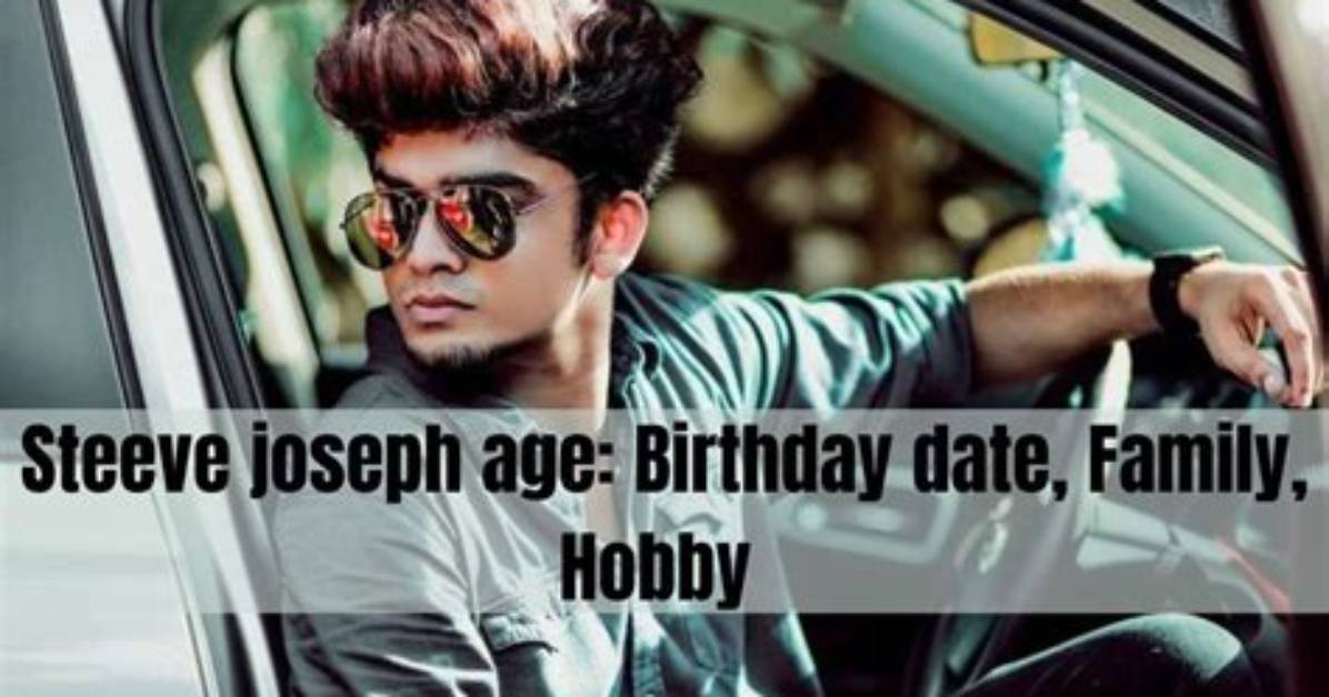 Steeve Joseph's Date of Birth and Its Impact