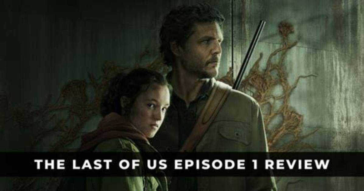 The Last of Us Episode 1 Review – the Apocalypse in 3 Parts