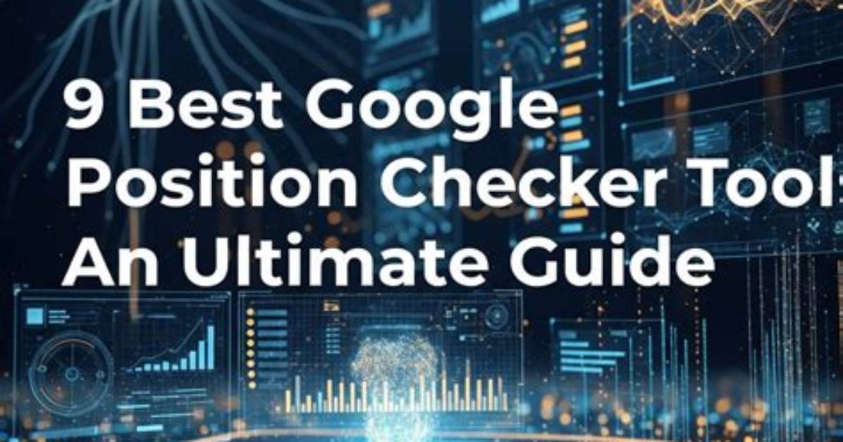 The Ultimate Google Position Checker Tool: Find Your Rankings Fast