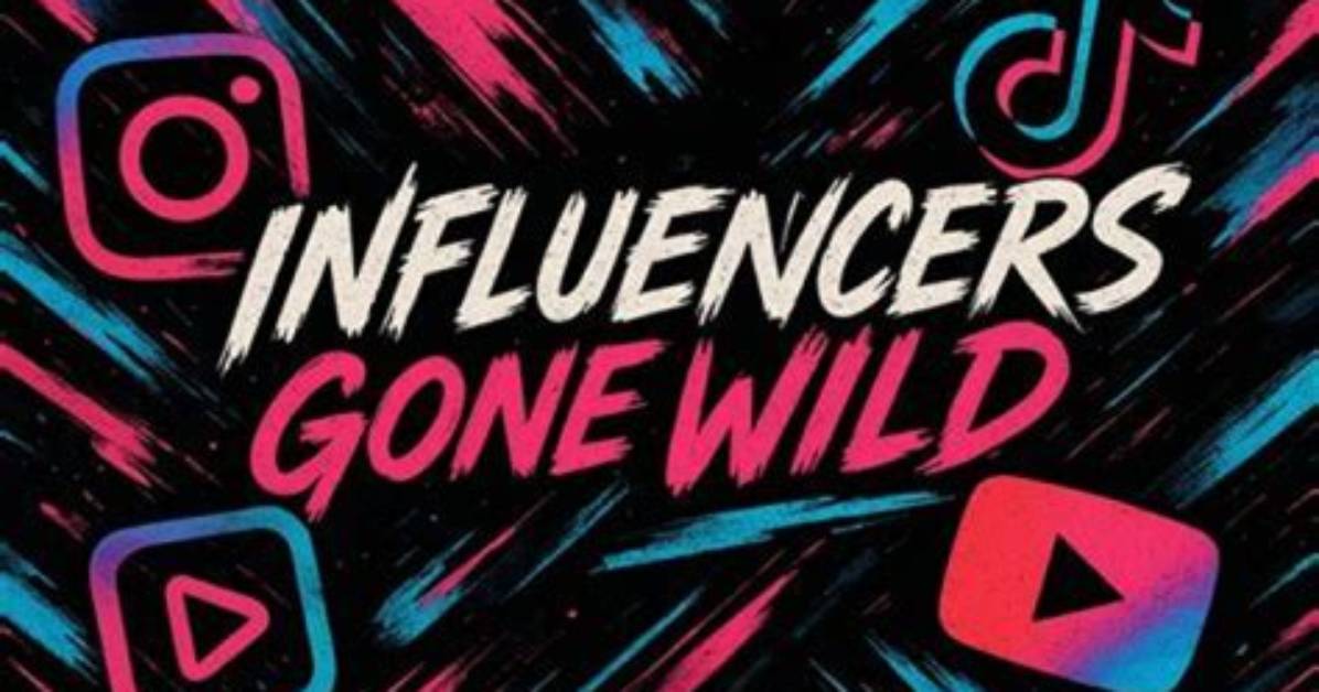 The Ultimate Influencers Gone Wild Hub!