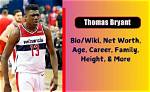 Thomas Bryant Height, Weight, Net Worth, Age, Birthday, Wikipedia, Who, Nationality, Biography