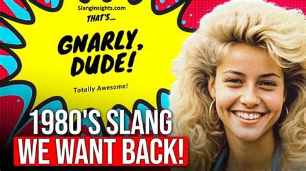 Totally Rad: Exploring the Slang from the 1980S