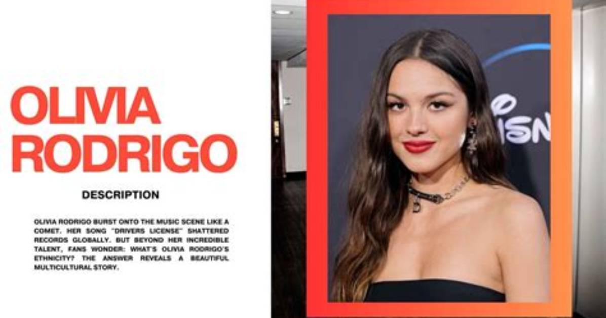 Tracing Olivia Rodrigo’s Ethnicity, Nationality and Parents’ Family Roots