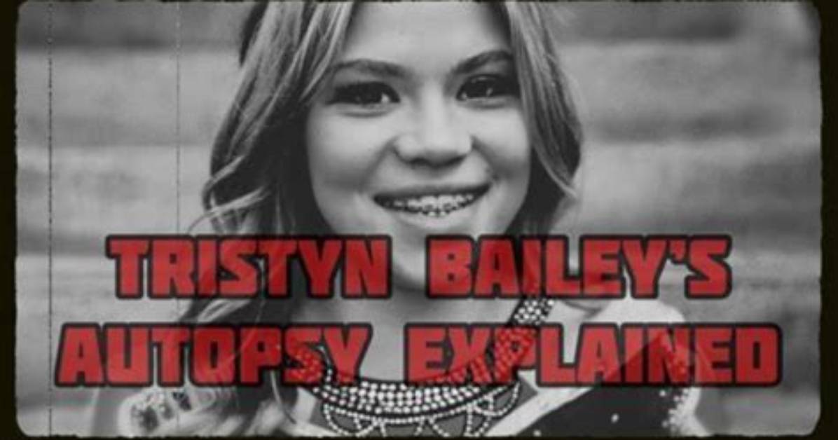 Tristyn Bailey Autopsy Report Released, Shocking Details Emerge