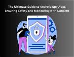 Ultimate Guide to Android Spy: Protect Your Loved Ones