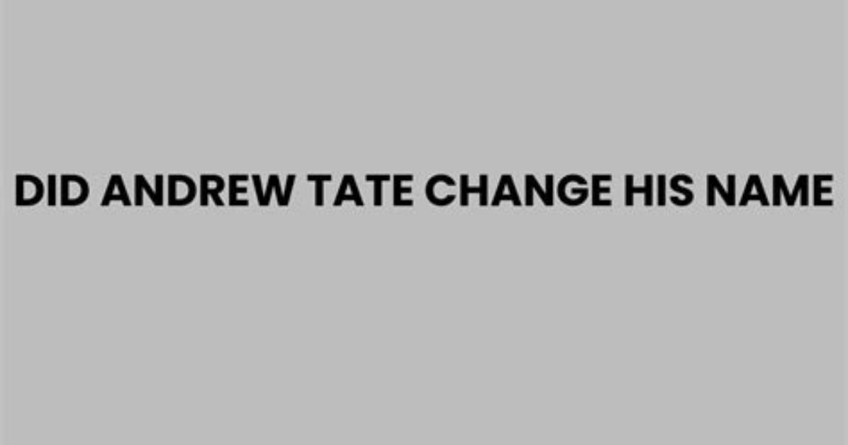 Uncover the Roots: Where Was Andrew Tate Raised?