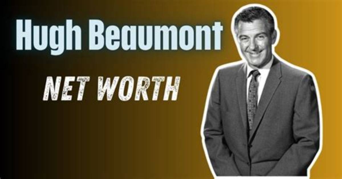 Uncovering the Net Worth of Hugh Beaumont