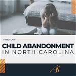 Understand North Carolina's Filial Child Abandonment Laws