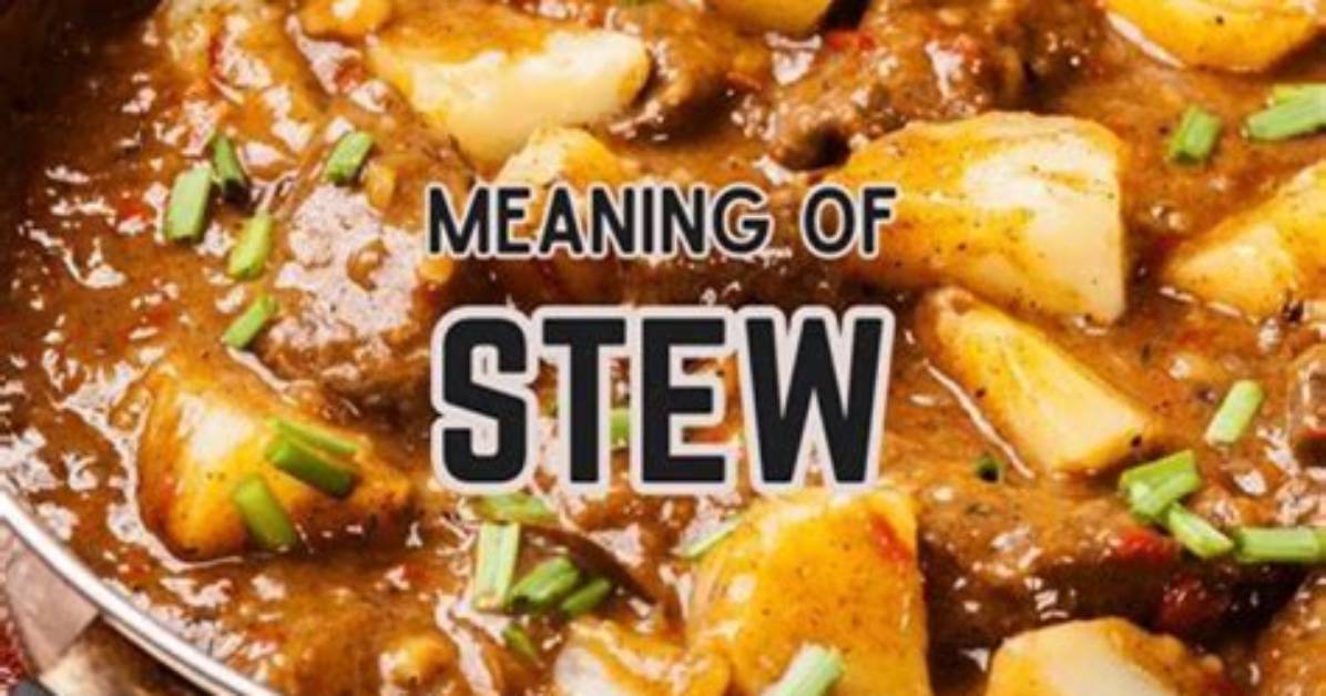 Understanding the Depth of Stew Meaning