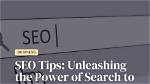 Unleashing the Power of Seo: Tips to Skyrocket Your Website Visibility