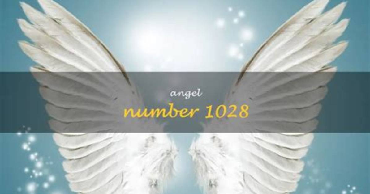 Unlock the Secrets of Angel Number 1028: Discoveries and Insights