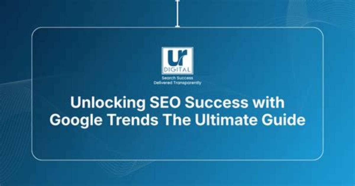 Unlocking Success: the Ultimate Guide to Google Rankings Tool
