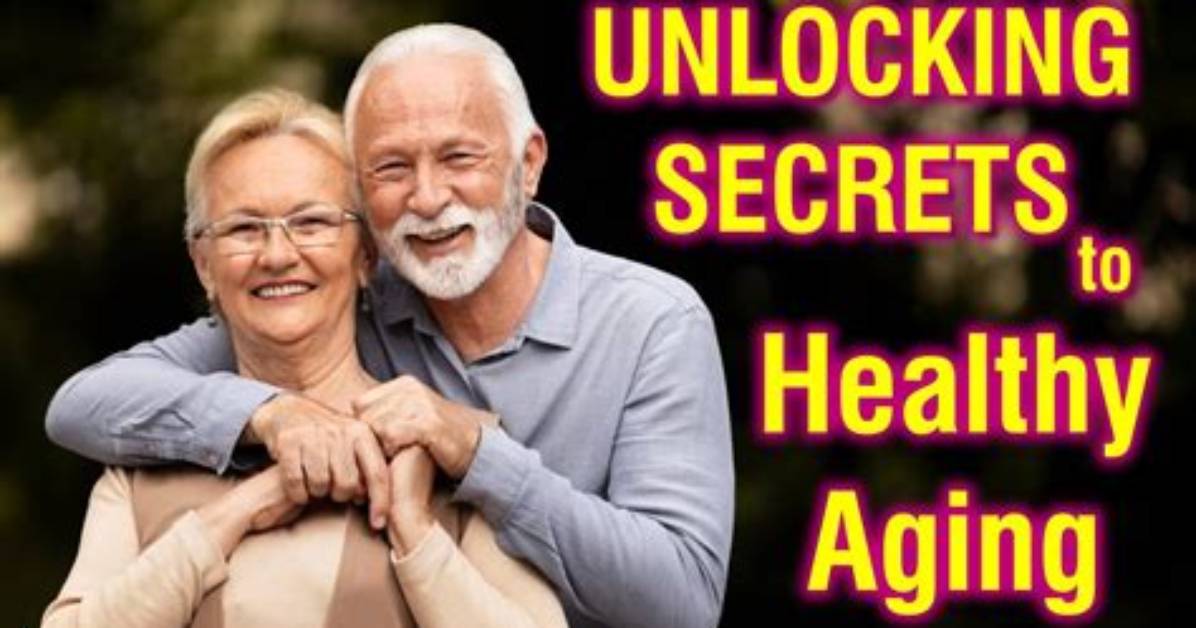 Unlocking the Secrets of Healthy Aging