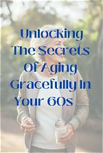 Unlocking the Secrets to Aging Gracefully
