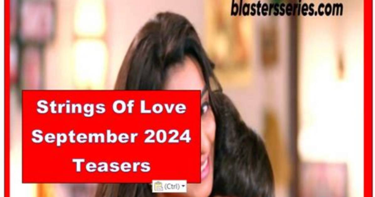 Unraveling the Strings of Love: September 2024 Teasers