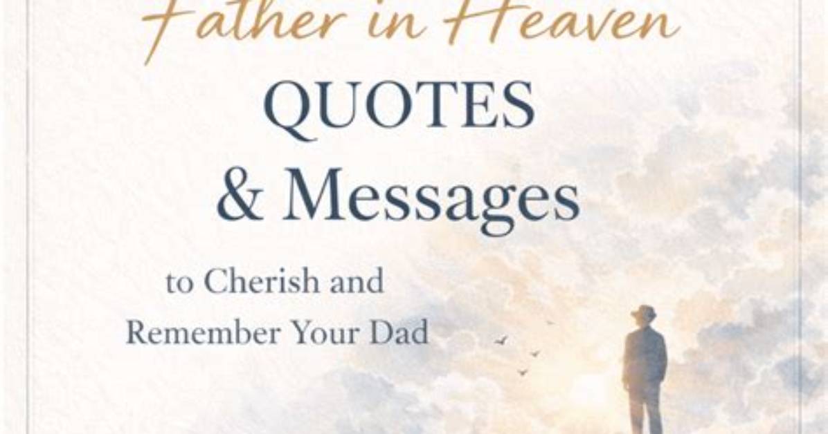Unveil Heartfelt Quotes to Cherish Dad's Memory on His Death Anniversary