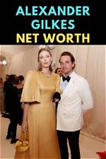Unveiling Alexander Gilkes' Net Worth: Secrets and Strategies Revealed