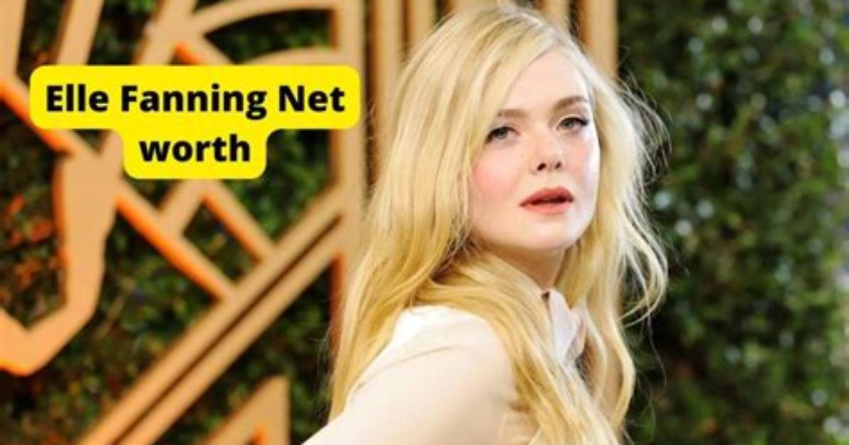 Unveiling Elle Fanning's Net Worth in 2023: Astonishing Revelations