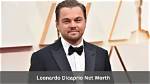 Unveiling Leonardo Dicaprio's Impressive Net Worth: a Comprehensive Exploration