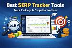 Unveiling the Best Serp Tracker: Your Ultimate Guide to Search Engine Rankings