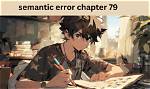 Unveiling the Heart of Semantic Error Chapter 80: Revelations and Resonances