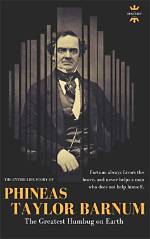 Unveiling the Legacy of Phineas Taylor Barnum: the Greatest Showman