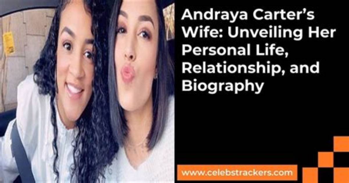 Unveiling the Life of Andraya Carter's Wife