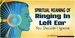 Unveiling the Mysteries of Left Ear Ringing Spiritual Meaning