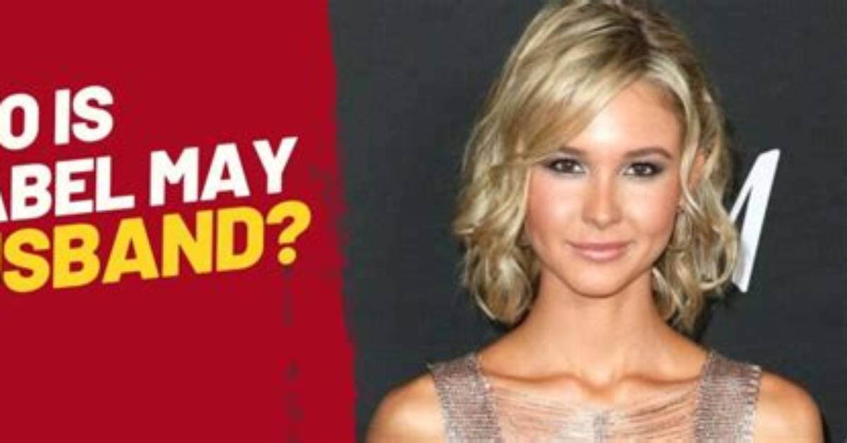 Unveiling the Mystery: Isabel May’s Husband