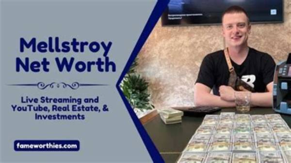Unveiling the Net Worth of Mellstroy: the Journey of a Rising Star