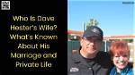Unveiling the Personal Life of Dave Hester: Is Dave Hester Married?