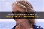 Unveiling the Truth Behind Helen Hunt's Plastic Surgery Rumors