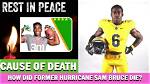 What Happened to Sam Bruce? Death of Former Miami Hurricanes Player Shocks Nfl Fans & Community