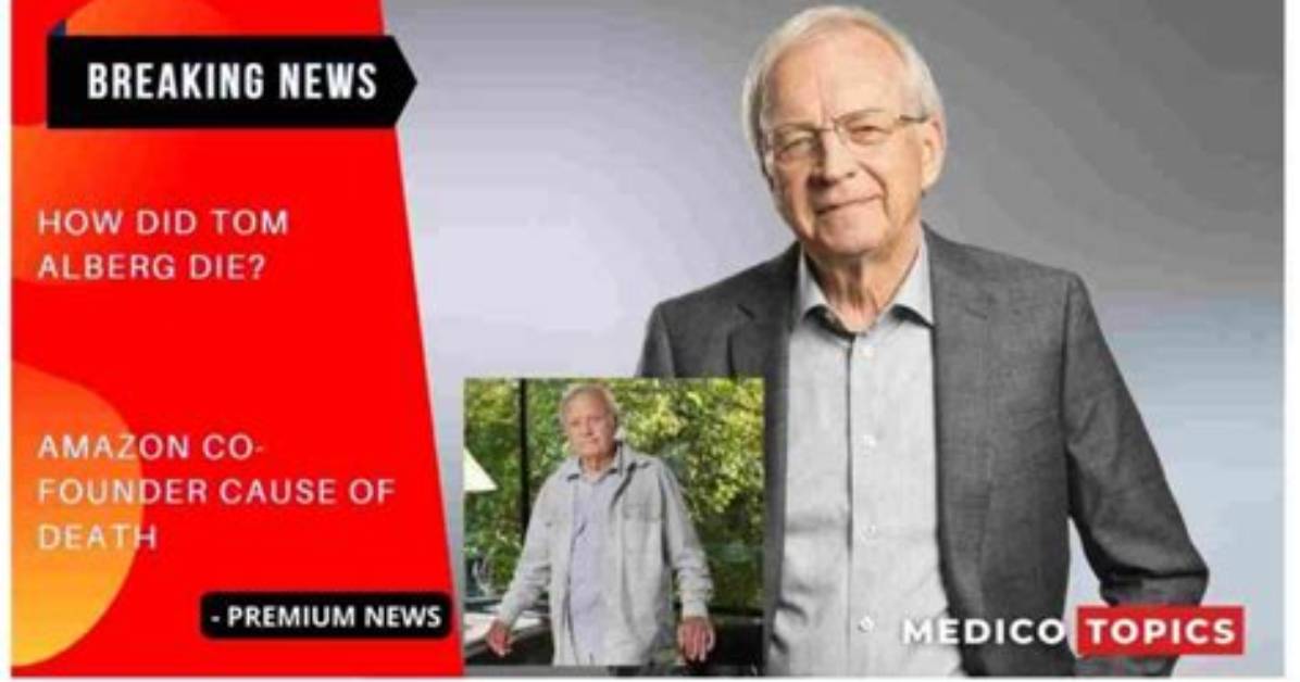 What Was Tom Alberg Cause of Death?